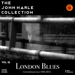 The John Harle Collection Vol. 12: London Blues (Contemporary Jazz 1983-2014)