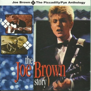 The Joe Brown Story: The Picadilly/Pye Anthology