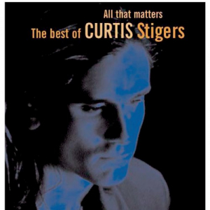 All That Matters (The Best of Curtis Stigers)