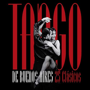 Tango De Buenos Aires: 25 ClÃ¡sicos