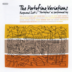 The Portofino Variations; Raymond Scotts Portofino as performed by...