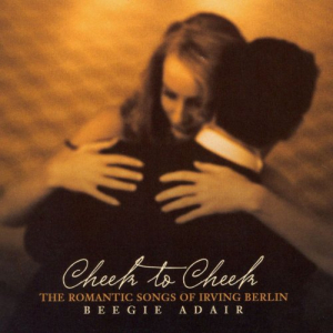 Cheek To Cheek: The Romantic Songs Of Irving Berlin
