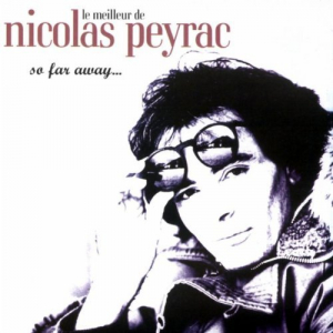 Le Meilleur De Nicolas Peyrac: So Far Away...