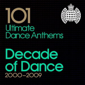 101 Ultimate Dance Anthems Decade Of Dance 2000-2009