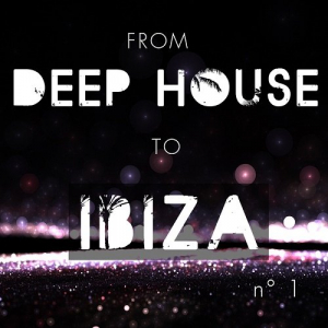 From Deep House To Ibiza Vol.1
