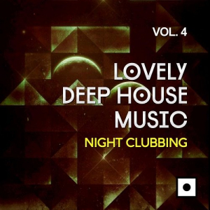 Lovely Deep House Music Vol.4 (Night Clubbing)