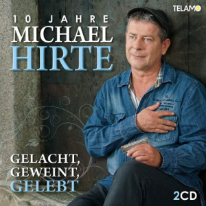 Gelacht,Geweint,Gelebt-10 Jahre Michael Hirte
