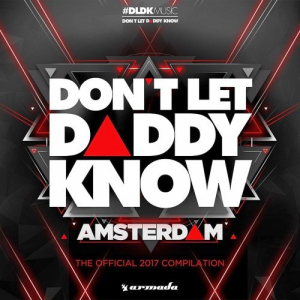 Dont Let Daddy Know - Amsterdam (The Official 2017 Compilation)