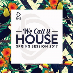 We Call It House - Spring Session