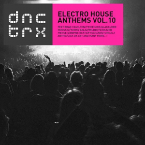 Electro House Anthems Vol. 10
