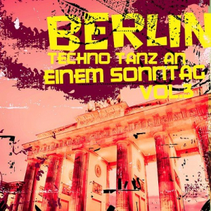Berlin: Techno Tanz An Einem Sonntag Vol. 3