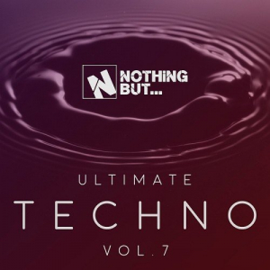 Nothing But... Ultimate Techno Vol. 7