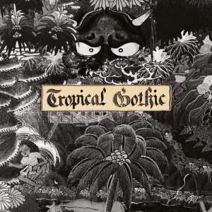 Tropical Gothic