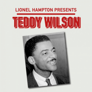 Lionel Hampton Presents: Teddy Wilson (Remastered)
