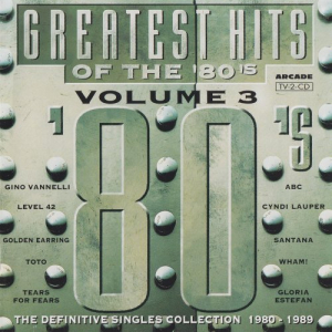 The Greatest Hits Of The 80s Volume 3 - The Definitive Singles Collection 1980 - 1989