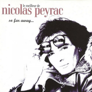 Le Meilleur De Nicolas Peyrac: So Far Away...