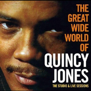The Great Wide World Of Quincy Jones The Studio & Live Sessions