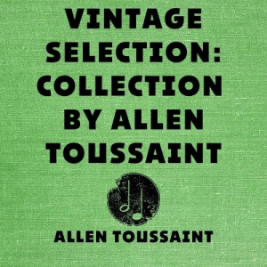 Vintage Selection: Collection by Allen Toussaint (2021 Remastered)