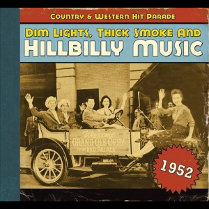 Dim Lights, Thick Smoke & Hillbilly Music: Country & Western Hit Parade - 1952