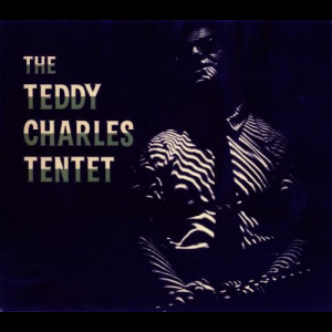 Teddy Charles Nonet & Tentet Complete Recordings