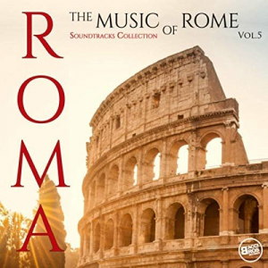 Roma - The Music of Rome (Soundtracks Collection) Vol.5