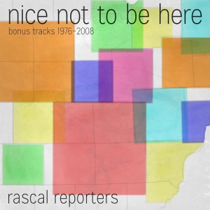 Nice Not To Be Here (Bonus Tracks 1976â€‹-â€‹2008)