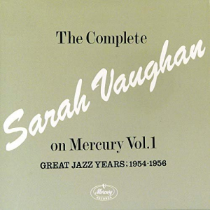 The Complete Sarah Vaughan On Mercury Vol. 1 (Great Jazz Years; 1954-1956)