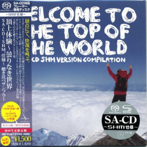 Welcome To The Top Of The World: SACD-SHM Version Compilation