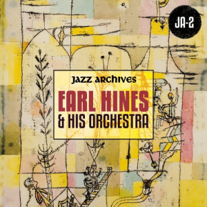 Jazz Archives Presents: Earl Hines and His Orchestra (1932-1934 and 1937)
