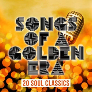 Songs of a Golden Era: 20 Soul Classics