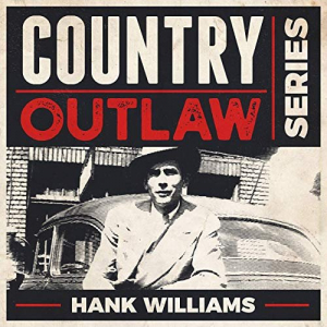 Country Outlaw Series - Hank Williams