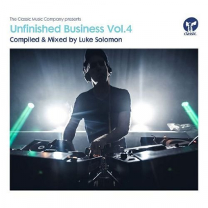 Unfinished Business Vol.4 (Compiled & Mixed by Luke Solomon)