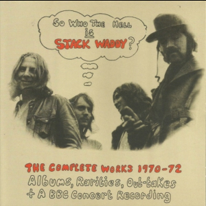 So Who The Hell Is Stack Waddy? The Complete Works 1970-72