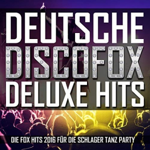 Deutsche Discofox Deluxe Hits (Die Fox Hits 2016 fÃ¼r die Schlager Tanz Party)