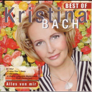 Alles Von Mir: The Best Of Kristina Bach