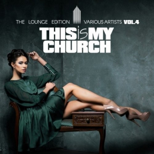 This Is My Church Vol.4 (The Lounge Edition)