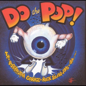 Do The Pop! The Australian Garage-Rock Sound 1976-87