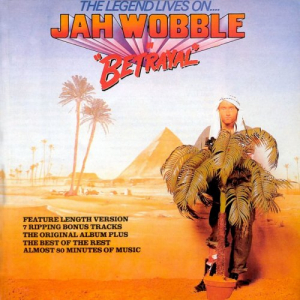 The Legend Lives On - Jah Wobble In Betrayal