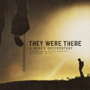 They Were There, A Heros Documentary (Original Motion Picture Soundtrack)