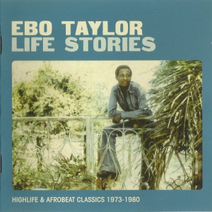 Life Stories: Highlife & Afrobeat Classics 1973-1980
