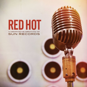 Red Hot: A Memphis Celebration of Sun Records (2017)
