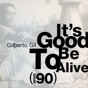 Its Good To Be Alive (Anos 90)