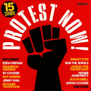 Uncut: Protest Now! 15 Modern Anthems