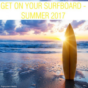 Get On Your Surfboard - Summer 2017
