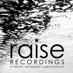 In The Mix: Joe Petrizzo: Raise Recordings Labelshowcase