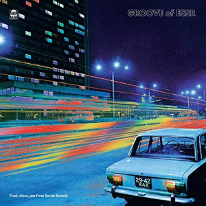 Groove of ESSR: Funk, Disco, Jazz from Soviet Estonia