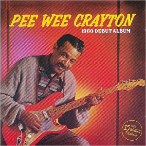 Pee Wee Crayton 1960 Debut Album Plus 15 Bonus Tracks