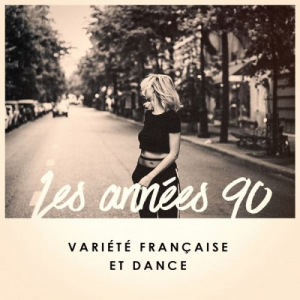 Les AnnÃ©es 90: VariÃ©tÃ© FranÃ§aise Et Dance