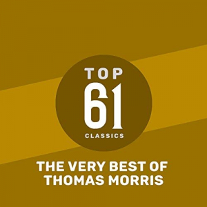 Top 61 Classics - The Very Best of Thomas Morris