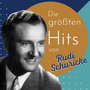 Die grÃ¶ÃŸten Hits von Rudi Schuricke